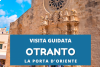 Visita guidata a Otranto la porta d ' Oriente