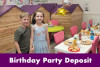  Deposit for Children's Birthday Party